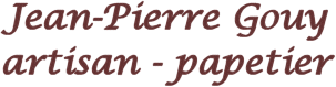 Jean-Pierre Gouy artisan - papetier